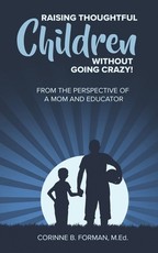 Raising Thoughtful Children Without Going Crazy!