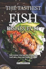 The Tastiest Fish Dishes Ever