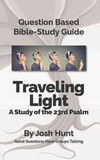 Question-based Bible Study Guide -- Traveling Light (Psalm 23)