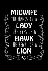 Midwife The Hands Of A Lady The Eyes Of A Hawk The Heart Of A Lion