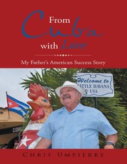 From Cuba With Love: My Father's American Success Story