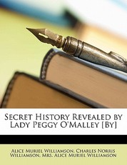 Secret History Revealed by Lady Peggy O'Malley [By]