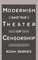Modernism and the Theater of Censorship
