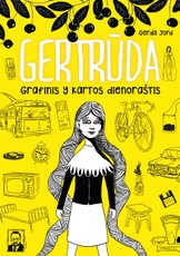 GERTRŪDA: grafinis Y kartos dienoraštis. Pirmasis KNYGSTARTERIO projektas. Komiksas suaugusiems
