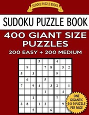 Sudoku Puzzle Book 400 Giant Size Puzzles, 200 EASY and 200 MEDIUM