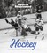 The Story of Hockey in 100 Photographs
