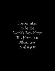 I never asked to be the World's Best Nurse