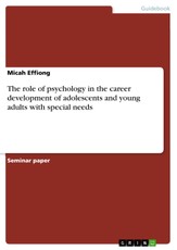 The role of psychology in the career development of adolescents and young adults with special needs
