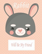 Rabbit Will Be My Friend