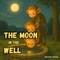 The Moon In The Well