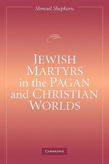 Jewish Martyrs in the Pagan and Christian Worlds