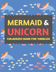 Mermaid & Unicorn Colouring Book For Toddler
