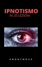 Anonimo, A: L'ipnotismo in 20 lezioni