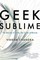 Geek Sublime