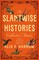 The Slantwise Histories