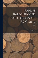 Farish Baldenhofer Collection of U.S. Coins; 1955