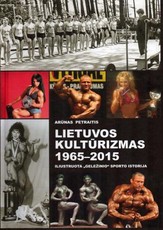 Lietuvos kultūrizmas, 1965-2015: iliustruota „geležinio“ sporto istorija
