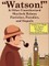 "Watson!" And Other Unauthorized Sherlock Holmes Pastiches, Parodies,andSequels