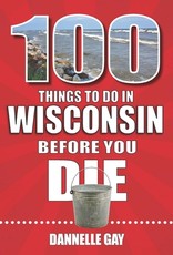 100 Things to Do in Wisconsin Before You Die