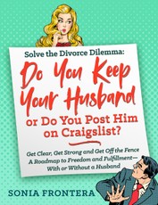 Solve the Divorce Dilemma: Do You Keep Your Husband or Do You Post Him on Craigslist?