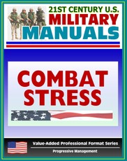 21st Century U.S. Military Manuals: Combat Stress (FM 6-22.5) Sleep Deprivation, Suicide Prevention (Value-Added Professional Format Series)