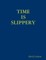 Time Is Slippery