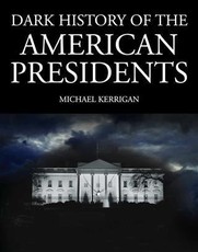 Dark History of the American Presidents
