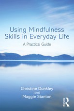 Dunkley, C: Using Mindfulness Skills in Everyday Life