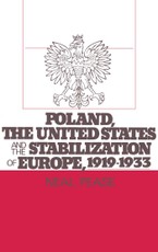 Poland, the United States, and the Stabilization of Europe, 1919-1933