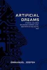 Artificial Dreams, Eternal Callings