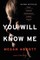 You Will Know Me