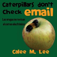 Caterpillars Don't Check Email / Las orugas no revisan el correo electrÃ³nico