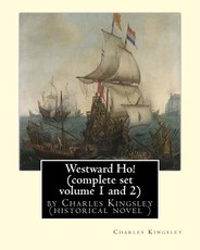 Westward Ho! By Charles Kingsley (complete set volume 1 and 2) historical novel