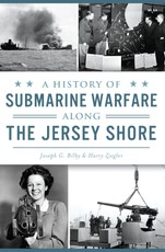 History of Submarine Warfare along the Jersey Shore