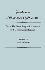 Genealogies of Mayflower Families from the New England Historical and Genealogical Regisster. in Three Volumes. Volume III