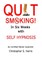 Quit Smoking in Six Weeks with Self Hypnosis!