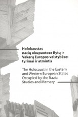 Holokaustas nacių okupuotose Rytų ir Vakarų Europos valstybėse: tyrimai ir atmintis