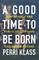 A Good Time to Be Born: How Science and Public Health Gave Children a Future