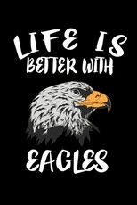 Life Is Better With Eagles