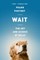 Wait