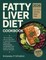Fatty Liver Diet Cookbook
