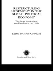 Restructuring Hegemony in the Global Political Economy