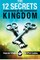 The 12 Secrets of the Kingdom