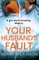 Your Husband's Fault