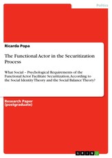 What Social - Psychological Requirements of the Functional Actor Facilitate Securitization, According to the Social Identity Theory and the Social Balance Theory?