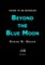 Beyond the Blue Moon