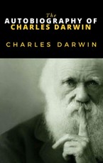 Darwin, C: The Autobiography of Charles Darwin