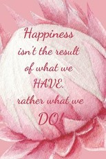 Happiness Isn't the Result of What We Have