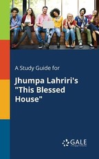 A Study Guide for Jhumpa Lahriri's This Blessed House