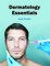 Dermatology Essentials